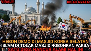 VIRAL‼️HEBOH MASJID DIBONGKAR DITOLAK WARGA KOREA SELATAN SATU DESA HANCUR \u0026 UCAP SYAHADAT KARNA INI