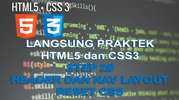 Langsung Praktek HTML 5 dan CSS 3 Step 2# Header , Navigation Layout dan Reset CSS.