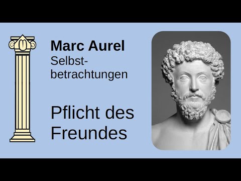 Marc Aurel // Selbstbetrachtungen // Die Pflicht der Freundschaft