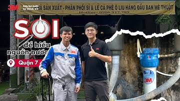 Máy Lọc Nước 3M - Soi để hiểu nguồn nước tại Quận 7