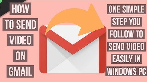 How to Send Videos on Gmail on PC/Laptop