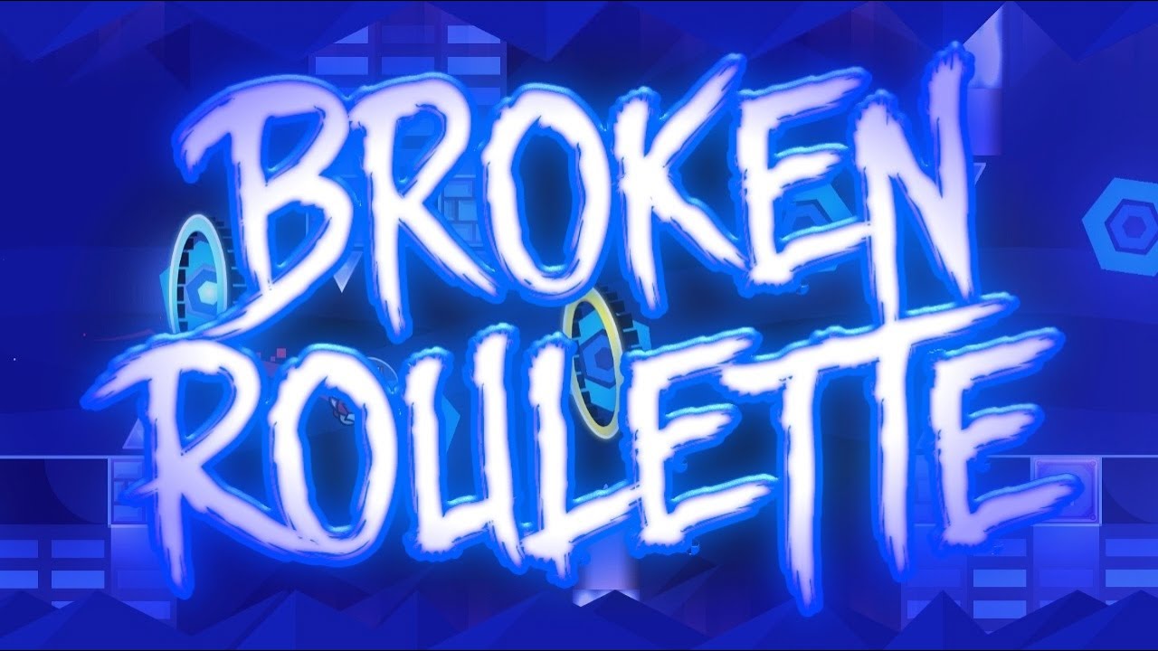 Weekly Демон Broken Roulette 100 Geometry Dash YouTube