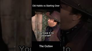 Old Habits vs Starting Over | #wisdom | #wisewords | #cowboymovies | #western | #hollywoodmovies