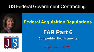 Government Contracting - FAR Part 6 - Competition Requirements - Win Federal Contracts