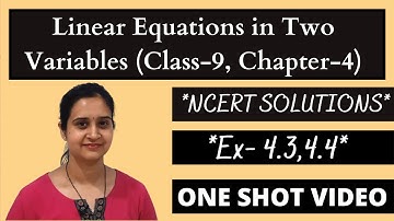 Linear Equations in Two Variables || Class 9 Chapter 4 || NCERT Ex 4.3, 4.4 || ONE SHOT VIDEO