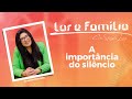 Lar e Família - A importância do silêncio