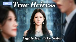 [Full] True Heiress Fights Her Fake Sister #drama #trending