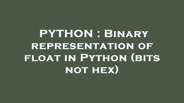 PYTHON : Binary representation of float in Python (bits not hex)
