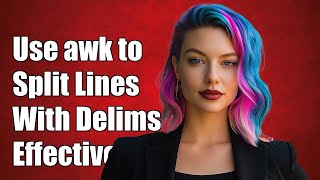 How to Use awk to Split Lines with Multiple String Delimiters Effectively