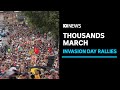 Thousands gather at Invasion Day rallies, calling for rethink of Australia Day | ABC News