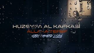Huzeyfa Al Kafkasi̇ - Allaha Teref - Azeri̇ Nasheed 2026