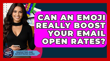 Can An Emoji Really Boost Your Email Open Rates? - Marketing and Advertising Guru