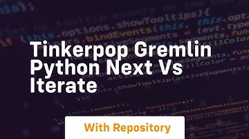 tinkerpop gremlin python next vs iterate