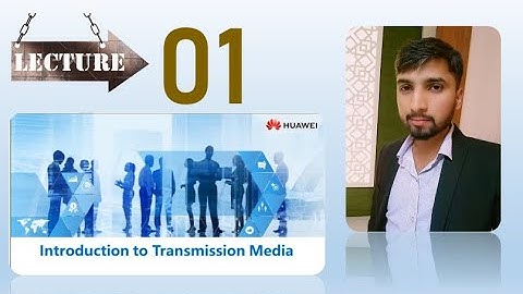 HCIA Theory Course- Tutorial 1 (Introduction To Transmission Media)