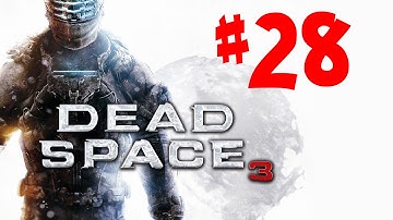 Dead Space 3 Gameplay Walkthrough - Part 28: I Saw Carver