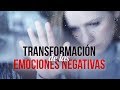 La Transformación de las Emociones Negativas