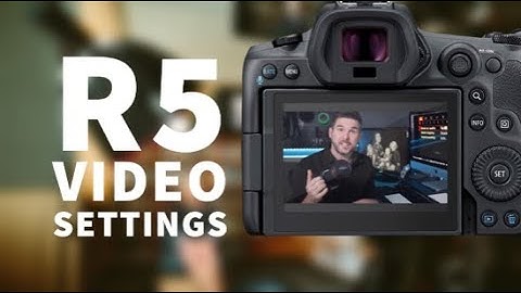How I Set up the Canon R5 for Video - Do You Really Need 4K?