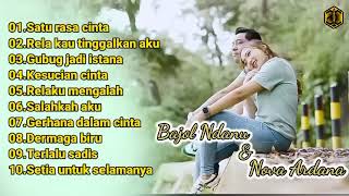 Full album Bajol Ndanu \u0026 Nova Ardana Satu rasa cinta || Lagu Populer - 2022 ( Cover lagu )