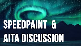 Watch a speedpaint while we discuss AITA reddit stories!