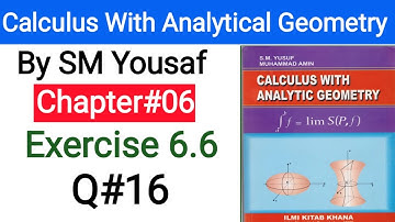 Calculus with analytical geometry | chapter 06  | Exercise 6.6 | Q#16