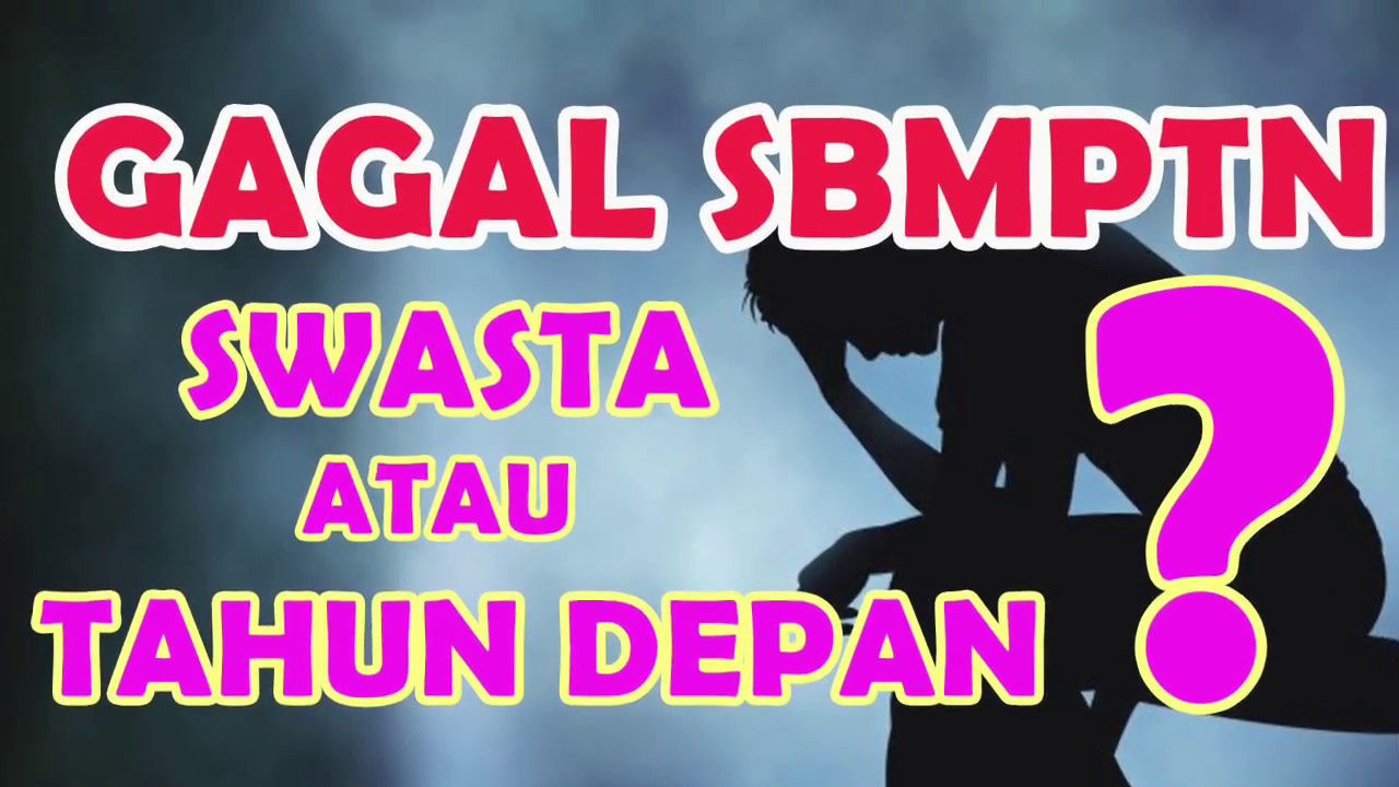 Gagal Sbmptn Swasta Atau Ikut Lagi Tahun Depan Youtube