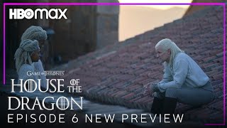House of the Dragon | EPISODE 6 NEW PREVIEW TRAILER | HBO Max (HD)