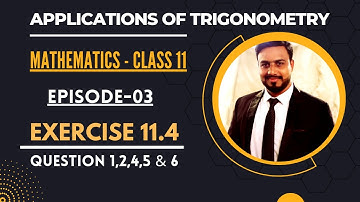 Ep 03 Applications of Trigonometry | Class 11 | Ex 11.4 | Question 1,2,4,5,6 #SyedZeeshanHafeez