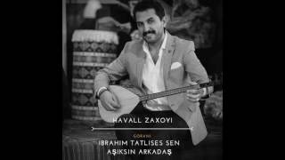 Havall Zaxoyi groani ibrahim tatlıses sen aşıksın arkadaş