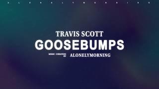 Travis Scott - Goosebumps (Lyrics)