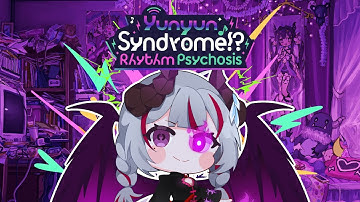 【Yunyun Syndrome: Rhythm Psychosis】BLIND PLAYTHROUGH!