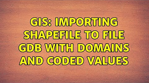 GIS: Importing Shapefile to File GDB with domains and coded values (2 Solutions!!)