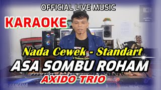 Download lagu KARAOKE ASA SOMBU ROHAM  - NADA STANDART WANITA - C = DO