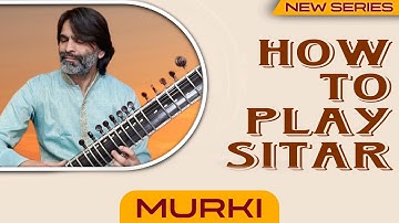 Sitar Tutorial For Beginners  || How to Play Murki On Sitar  || By Dr. Ashok Kumar Chambyal