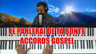 Video thumbnail of "Je parlerai de ta bonté accords gospel"