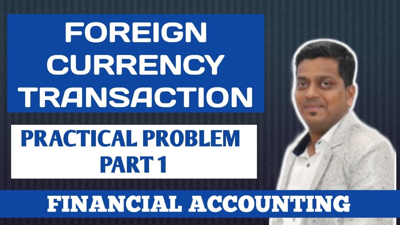 FOREIGN CURRENCY TRANSACTION | PRACTICAL PROBLEM | PART 1 | FINANCIAL ACCOUNTS | ASHISH SIR
