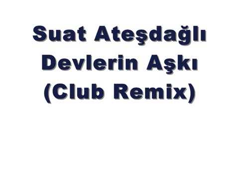 Suat Ateşdağlı - www.SesLiTaraftar.Com -Devlerin Aşkı (Club Remix)-www.SesLiNispet.Com-