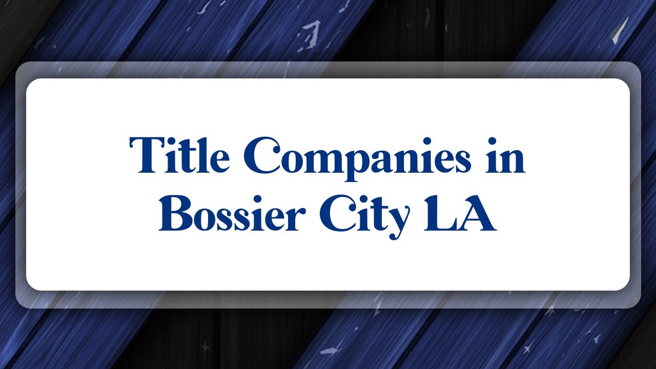Top 10 Title Companies in Bossier City, LA YouTube