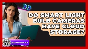 Do Smart Light Bulb Cameras Have Cloud Storage? - The Hardware Hub
