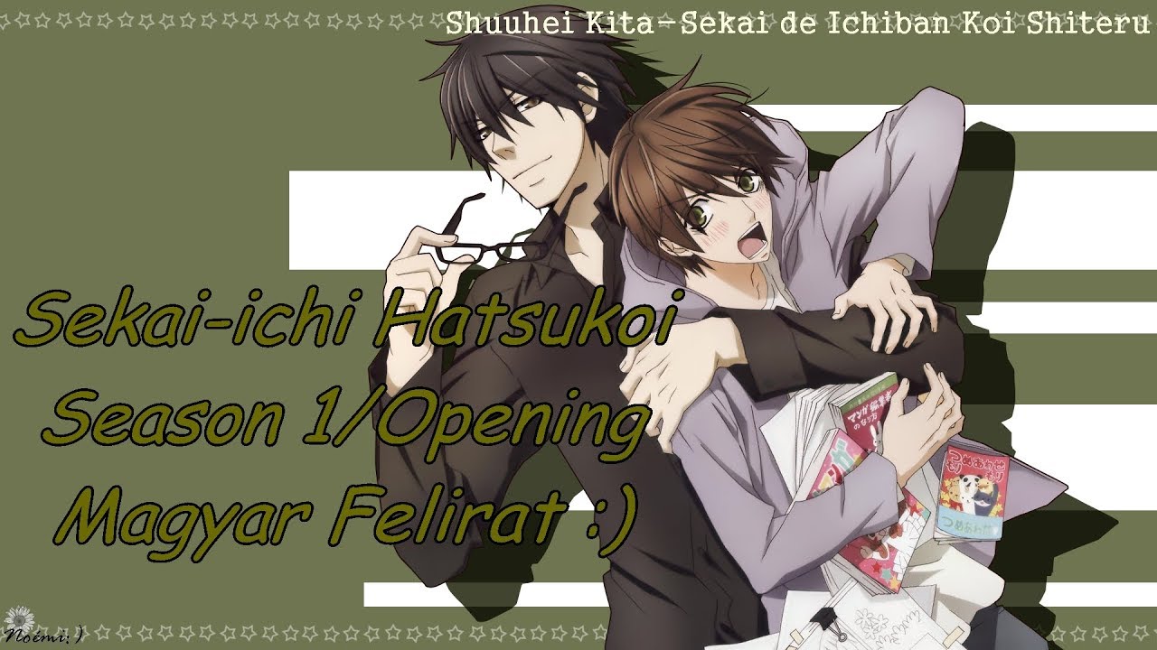 Sekai-ichi Hatsukoi Season 1/Opening - Magyar Felirat :) (Shuuhei Kita