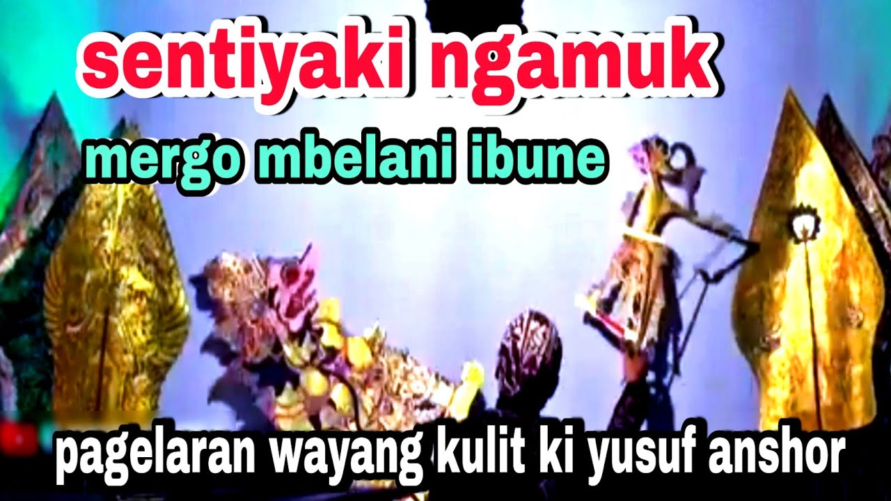 sentiyaki ngamuk mateni yakso sak gunung gedene wayang kulit ki yusuf anshor