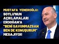 Mustafa Yeneroğlu: Soylu'nun açıklamaları Erdoğan'a "beni savunmazsan ben de konuşurum" mesajıydı!