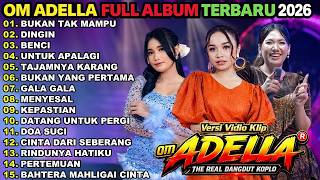 OM ADELLA FULL ALBUM TERBARU 2026 __ BUKAN TAK MAMPU - DINGIN - BENCI - SHERYLY KDI - NURMA PAEJAH