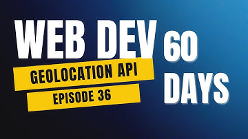 JavaScript Geolocation API Explained | Day 36 of 60 Days Web Development Challenge