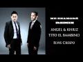 Angel Y Khriz - Me Enamore Remix ft Tito el Bambino, Elvis Crespo REGGAETON 2011 Letra