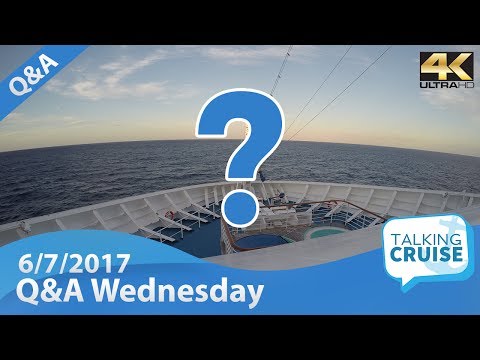 Cruise Q&A Wednesday - 6/7/2017