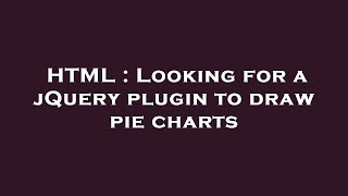 HTML : Looking for a jQuery plugin to draw pie charts
