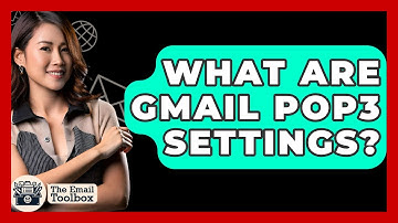 What Are Gmail POP3 Settings? - TheEmailToolbox.com