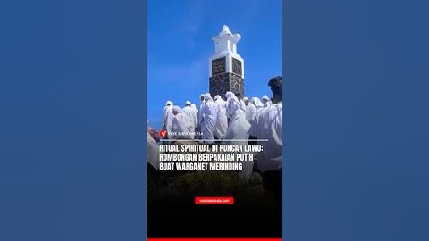 Ritual Spiritual di Puncak Lawu: Rombongan Berpakaian Putih Buat Warganet Merinding
