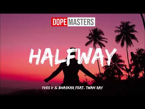 Yves V & Bhaskar feat. Twan Ray - Halfway (Audio)