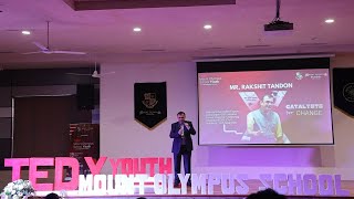 Catalysts for Change | Rakshit Tandon | TEDxMount Olympus School